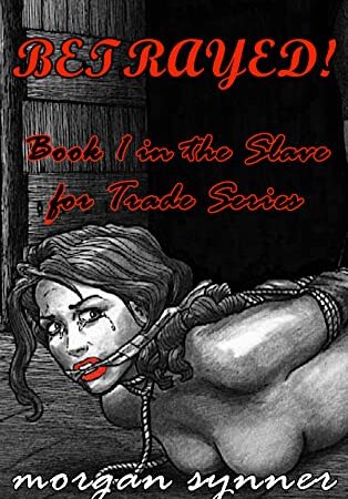 Betrayed!: Book 1 in the Slave for Trade Series